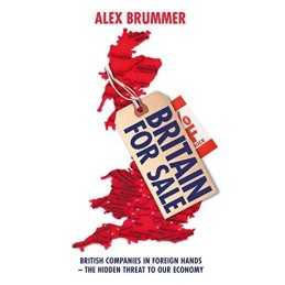 Britain for Sale: British Companies in Foreign Hands ? The... by Brummer, Alex
