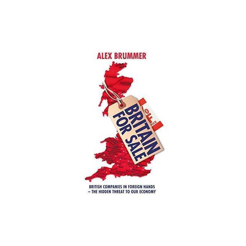 Britain for Sale: British Companies in Foreign Hands ? The... by Brummer, Alex