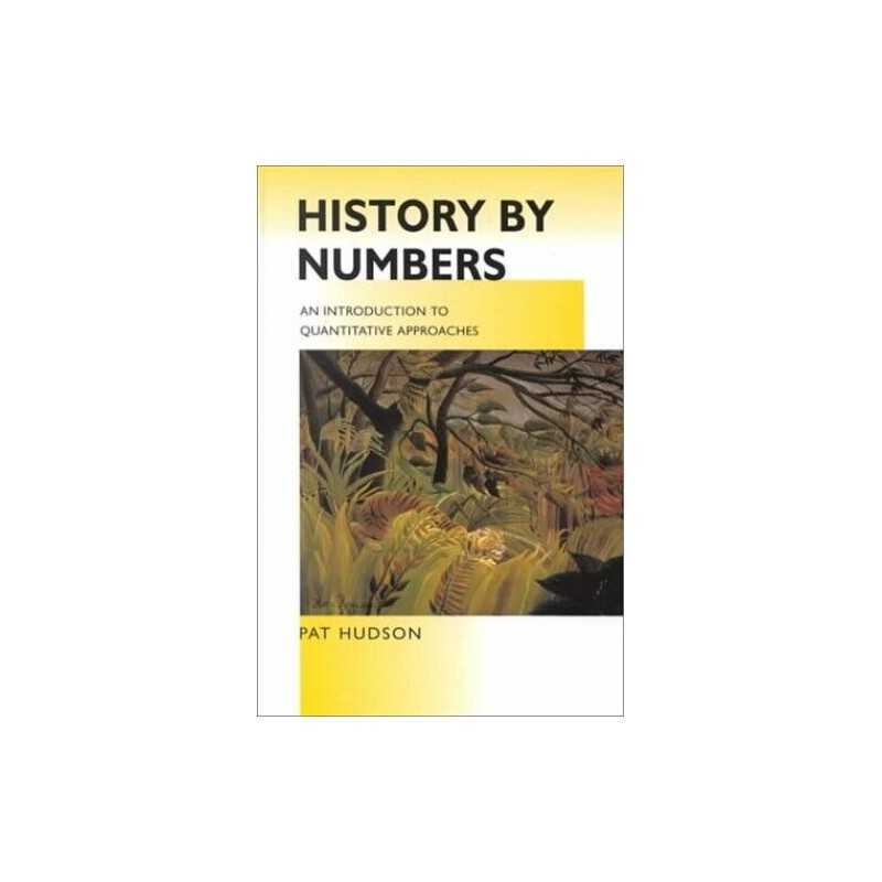 History by Numbers: An Introduction to ..., Hudson, Pat
