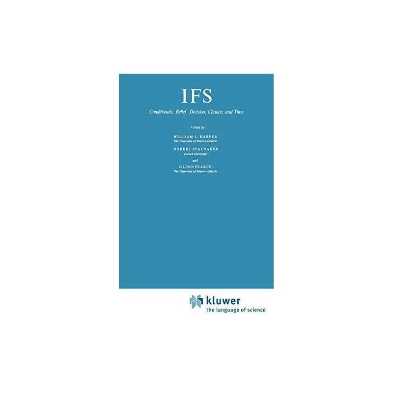 IFS: Conditionals, Belief, Decision, Chance and Time...