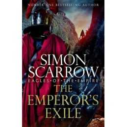 The Emperors Exile (Eagles of the Empire 19): The thrillin... by Scarrow, Simon