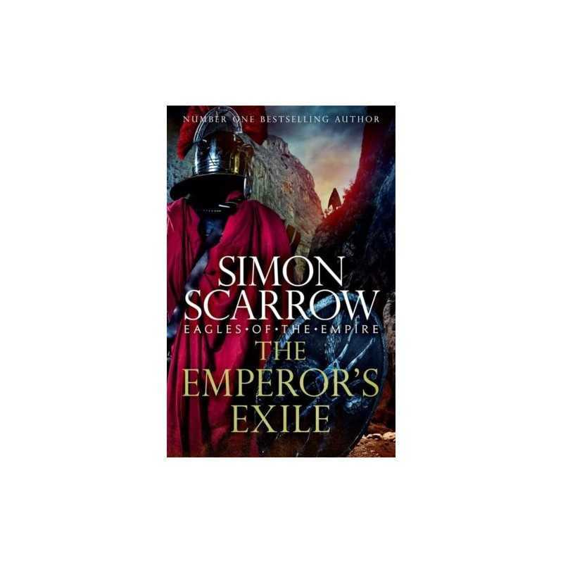 The Emperors Exile (Eagles of the Empire 19): The thrillin... by Scarrow, Simon