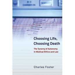 Choosing Life, Choosing Death: The ..., Foster, Charles