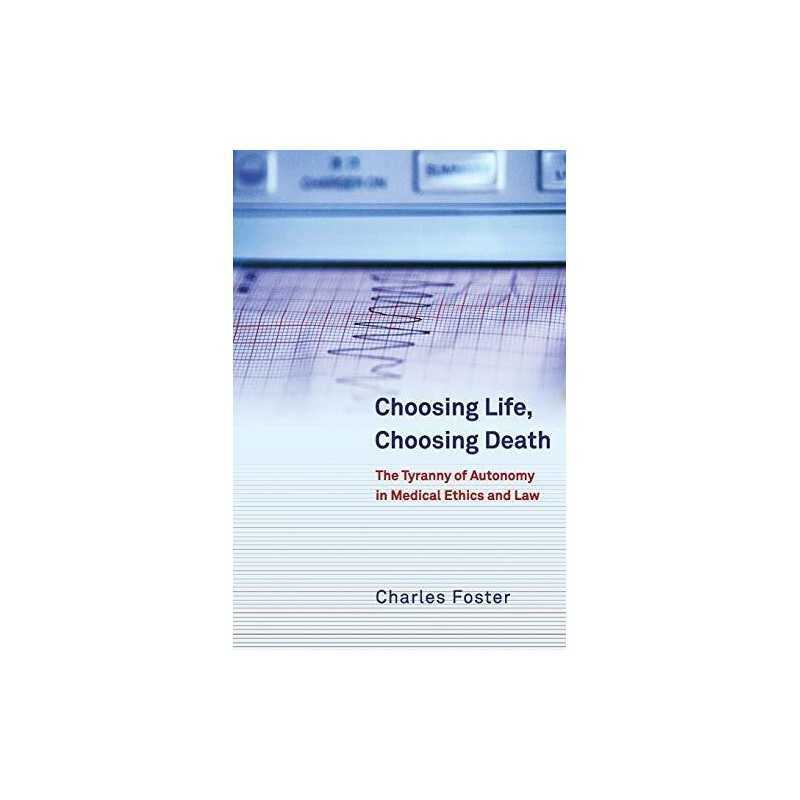 Choosing Life, Choosing Death: The ..., Foster, Charles