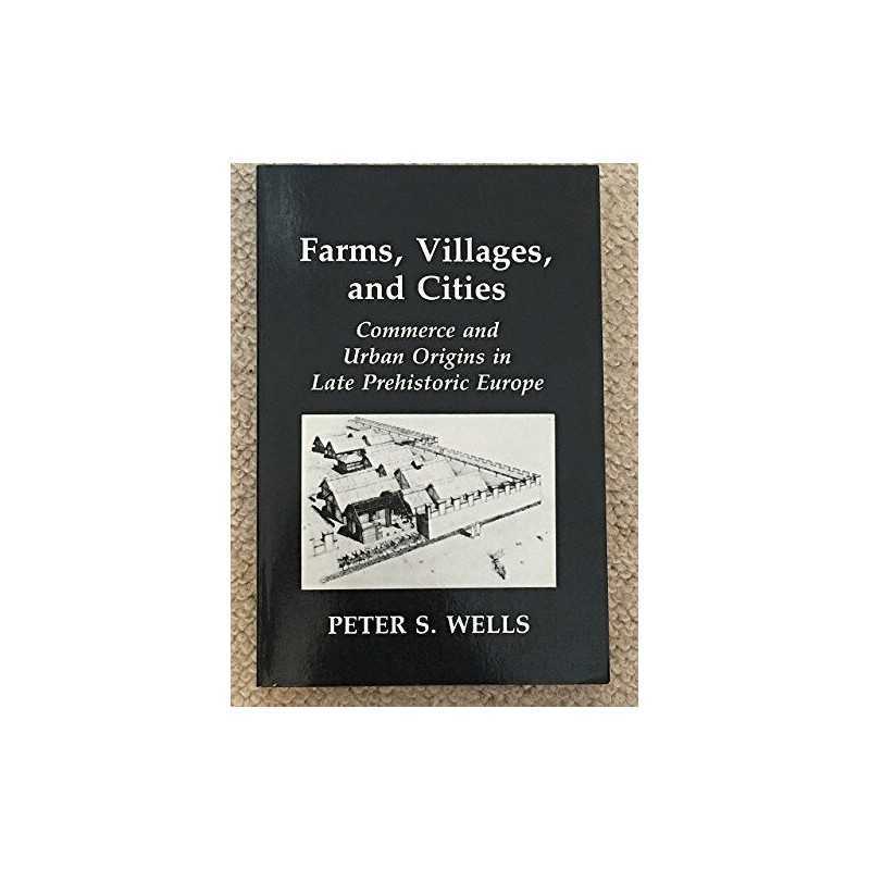 Farms, Villages and Cities: Commerc..., Wells, Peter S.