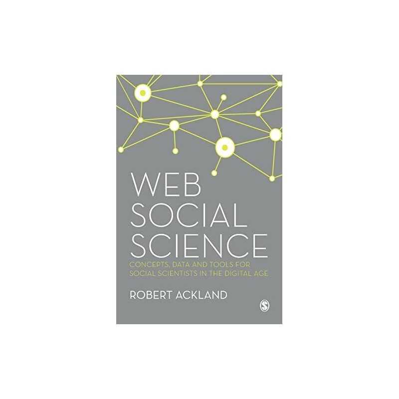 Web Social Science: Concepts, Data ..., Ackland, Robert