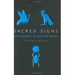 Sacred Signs: Hieroglyphs in Ancient Egypt (Very... by Wilson, Penelope Hardback