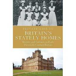 Private Life in Britains Stately H..., Paterson, Micha