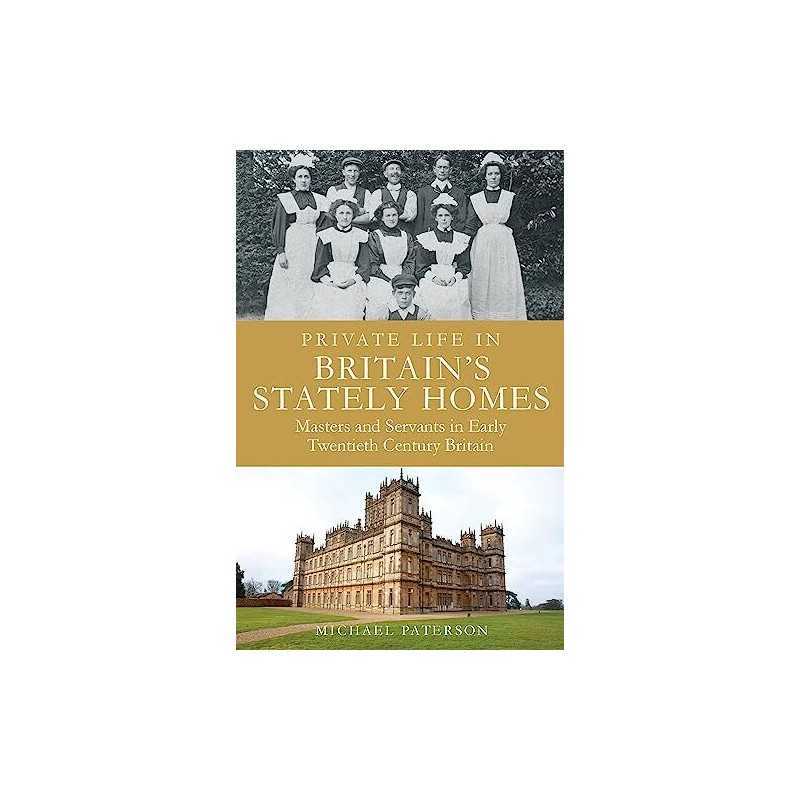 Private Life in Britains Stately H..., Paterson, Micha
