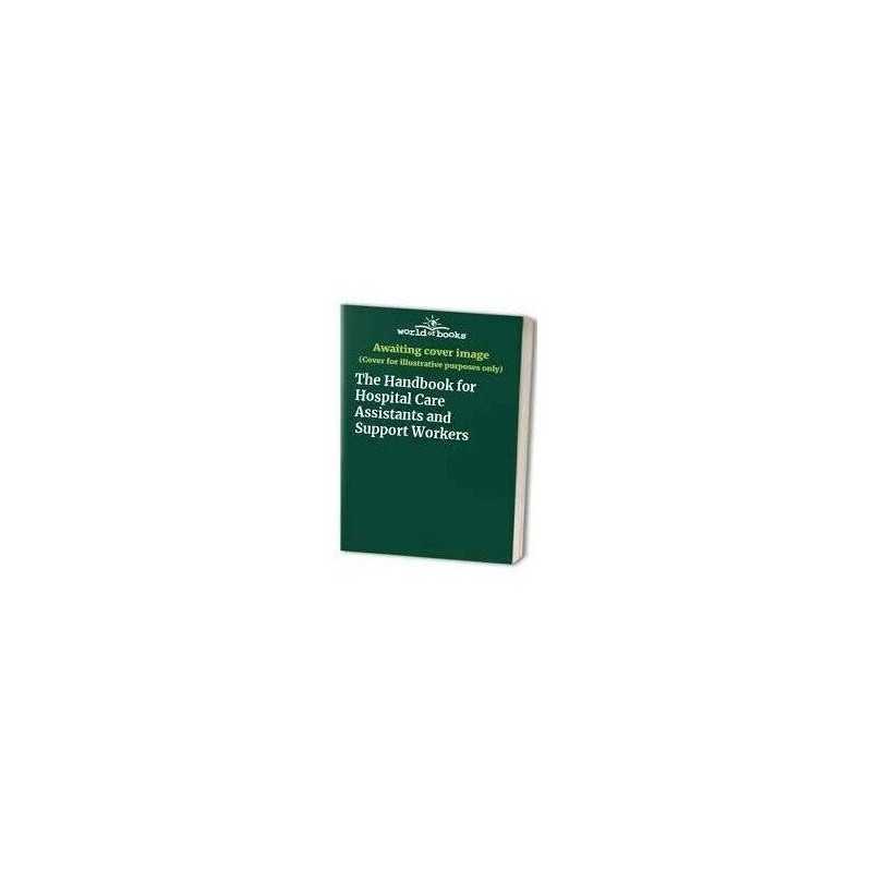 The Handbook for Hospital Care Assistants and Support Workers Paperback Book The