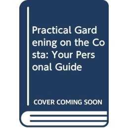 Practical Gardening on the Costa: Your Personal Guide by Hanscombe, N. Hardback