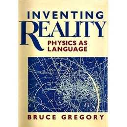 Inventing Reality: Physics as Langua..., Gregory, Bruce