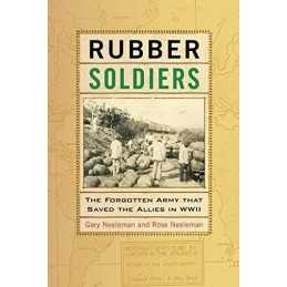 Rubber Soldiers: The Forgotten Army t..., Gary Neeleman