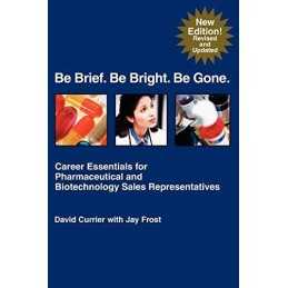 Be Brief. Be Bright. Be Gone.: Career Essentials for ... by Frost, Jay Paperback