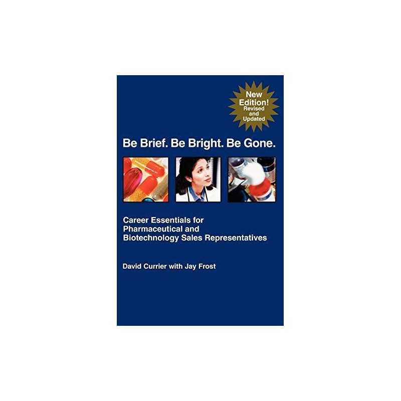Be Brief. Be Bright. Be Gone.: Career Essentials for ... by Frost, Jay Paperback