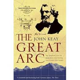 The Great Arc: The Dramatic Tale of How India was Map... by Keay, John Paperback