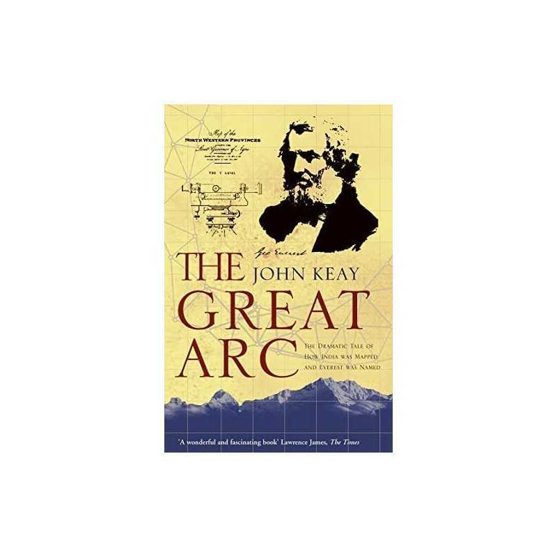 The Great Arc: The Dramatic Tale of How India was Map... by Keay, John Paperback