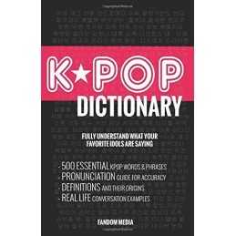 KPOP Dictionary: 500 Essential K-Pop & K-Drama Vocabulary & ... by Media, Fandom