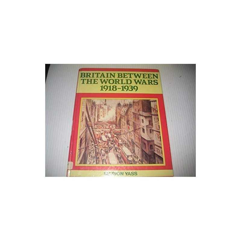 Britain Between The Wars by Yass Hardback Book
