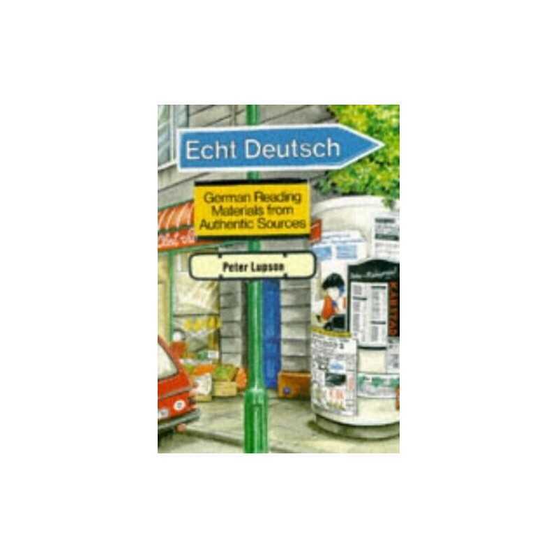 Echt Deutsch: German Reading Material from Authenti... by Lupson, J.P. Paperback