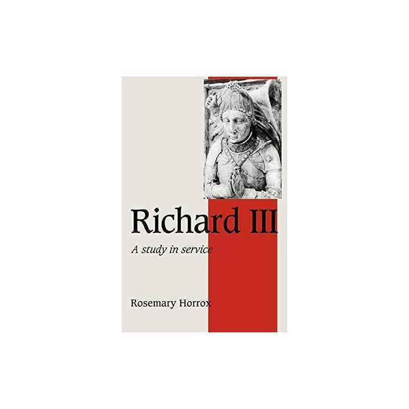 Richard III: A Study of Service (Cambridge Stud... by Horrox, Rosemary Paperback