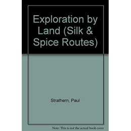 EXPLORATION BY LAND (Silk & Spice R..., Strathern, Paul