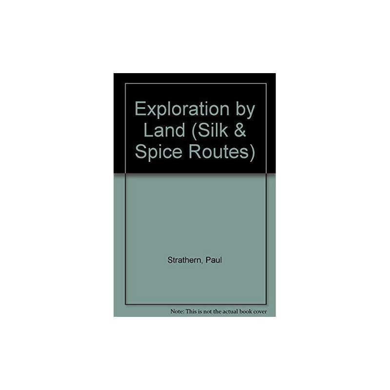 EXPLORATION BY LAND (Silk & Spice R..., Strathern, Paul