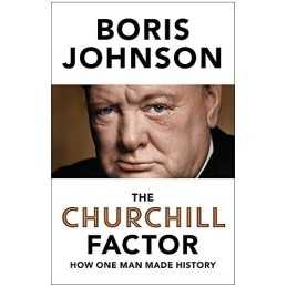 The Churchill Factor: How One Man Made History by Johnson, Boris Book