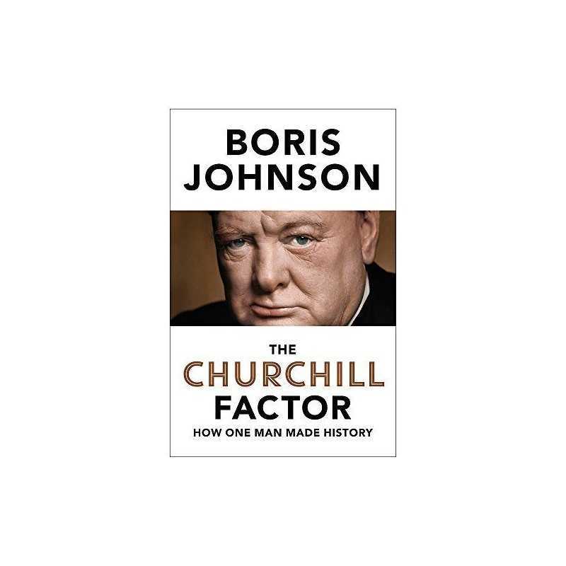 The Churchill Factor: How One Man Made History by Johnson, Boris Book