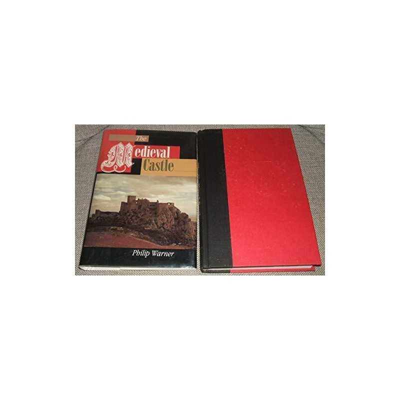 The Medieval Castle: Life in a Fortr..., Warner, Philip