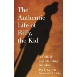 The Authentic Life of Billy, the Kid: A Fai... by Pat F. Garrett (auth Paperback