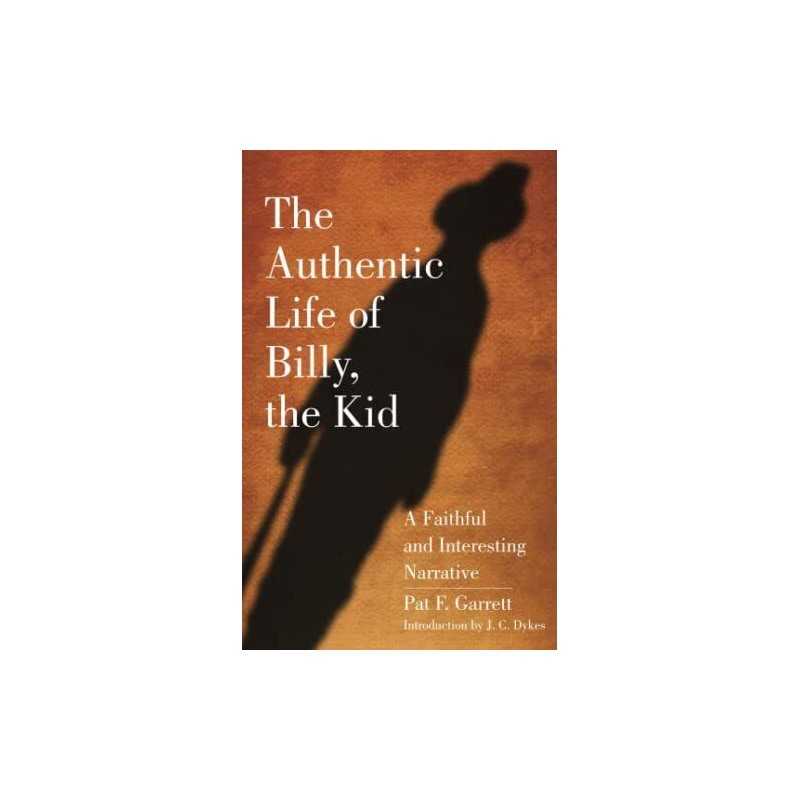 The Authentic Life of Billy, the Kid: A Fai... by Pat F. Garrett (auth Paperback