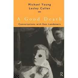 A Good Death: Conversations with East Londoners by Cullen, Lesley Paperback The