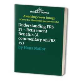 Understanding FRS 17 - Retirement Benefits (A comment... by Hans Nailor Hardback
