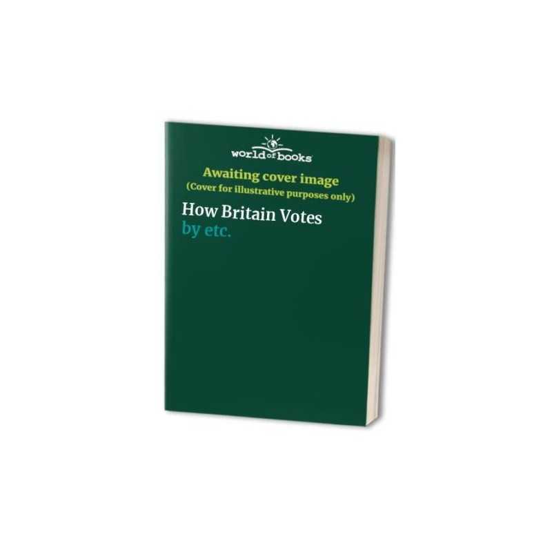 How Britain Votes by etc. Paperback Book