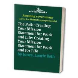 The Path: Creating Your Mission Statement for... by Jones, Laurie Beth Paperback