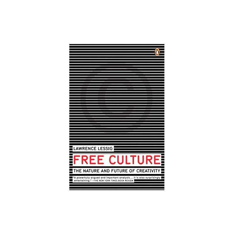 Free Culture: The Nature and Future of Creativity by Lessig, Lawrence Book The
