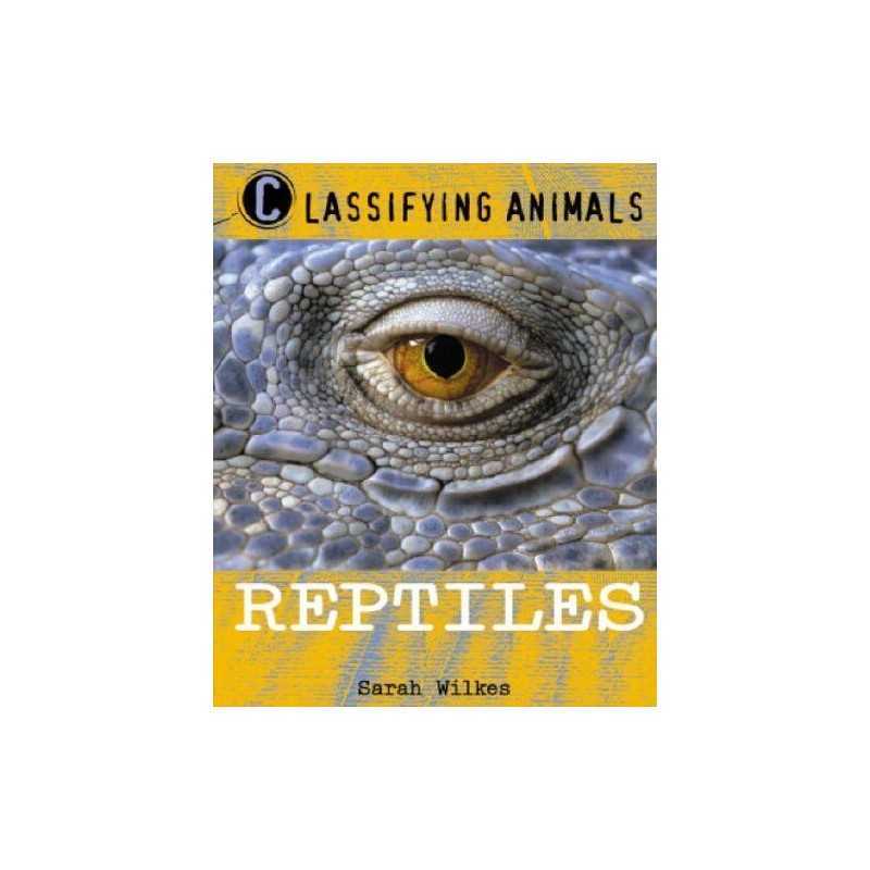 Reptiles (Classifying Animals) by Wilkes, Sarah Hardback Book  Fast
