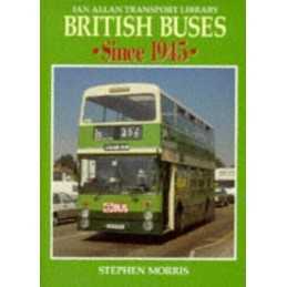 British Buses Since 1945 (Ian Allan Transport Lib... by Morris, Stephen Hardback
