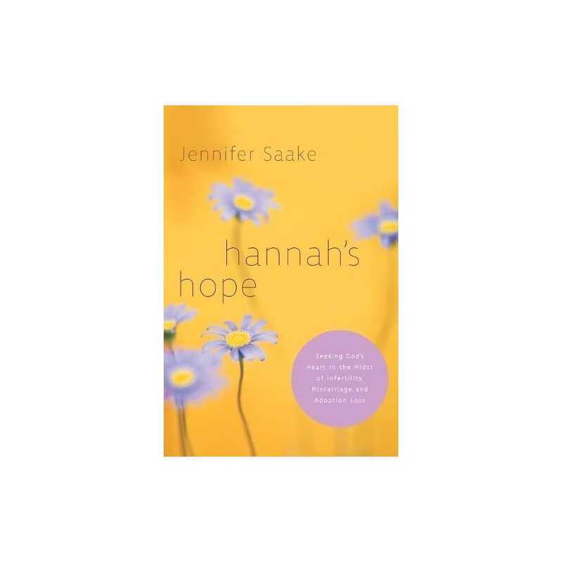 Hannahs Hope: Seeking Gods Heart in... by Saake, Jennifer Paperback / softback