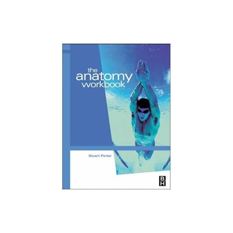 The Anatomy Workbook by Porter Ph D BSc Hons Grad. Dip. Phys. M.C.S Paperback