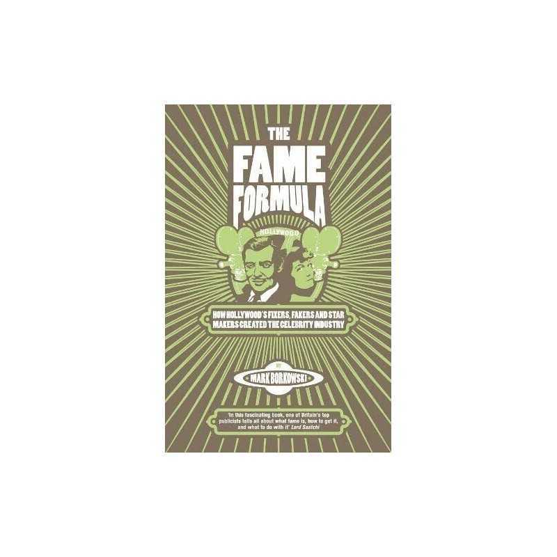 The Fame Formula: How Hollywoods Fixers, Fakers ... by Borkowski, Mark Hardback