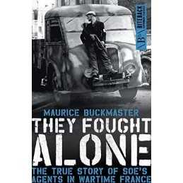 They Fought Alone: The True Story of SOEs Agents in Wa... by Maurice Buckmaster