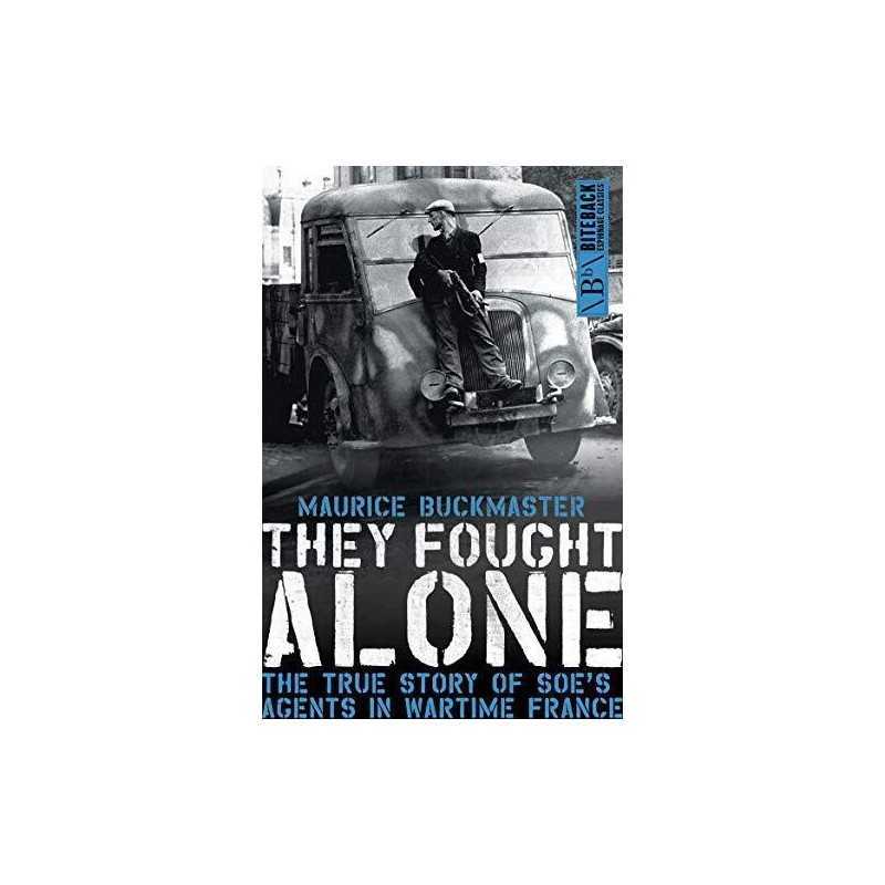 They Fought Alone: The True Story of SOEs Agents in Wa... by Maurice Buckmaster