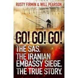 Go! Go! Go!: The SAS. The Iranian Embassy Siege. T... by Firmin, Rusty Paperback