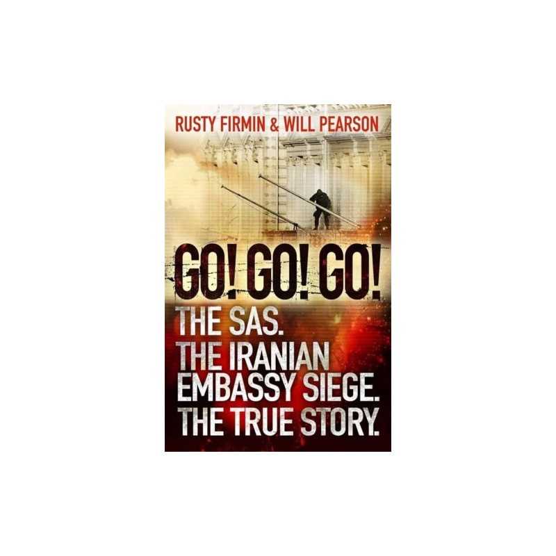 Go! Go! Go!: The SAS. The Iranian Embassy Siege. T... by Firmin, Rusty Paperback