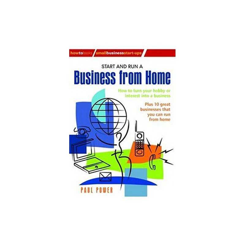 Start and Run a Business from Home: How to Turn Your... by Power, Paul Paperback