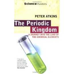 The Periodic Kingdom: A Journey Into the Land of t... by Atkins, Peter Paperback