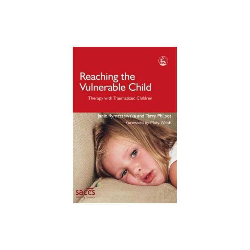 Reaching the Vulnerable Child: Therapy with... by Janie Rymaszewska an Paperback