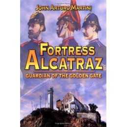 Fortress Alcatraz: Guardian of the Golden G... by Martini, John Arturo Paperback